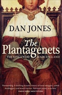 The Plantagenets: The Warrior Kings and Queens Who Made England